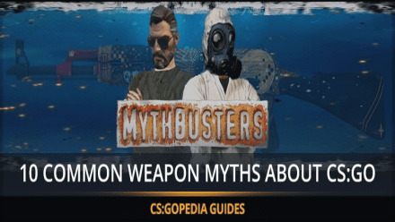 10 COMMON WEAPON MYTHS IN COUNTER-STRIKE:GLOBAL OFFENSIVE