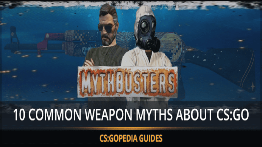 10 gängige Waffenmythen in CS:GO und sind sie wahr?