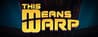 This Means Warp This Means Warp