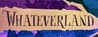 Whateverland