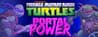 Teenage Mutant Ninja Turtles: Portal Power