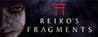 Reiko's Fragments