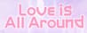 Love Is All Around