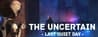 The Uncertain: Last Quiet Day