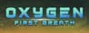 Oxygen: First Breath