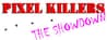 Pixel Killers - The Showdown Pixel Killers - The Showdown