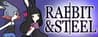 Rabbit and Steel Rabbit and Steel