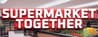 Supermarket Together