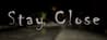 Stay Close