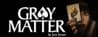 Gray Matter