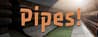 Pipes!