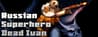 Russian SuperHero Dead Ivan Russian SuperHero Dead Ivan